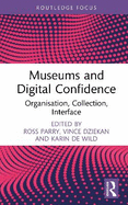 Museums and Digital Confidence: Organisation, Collection, Interface