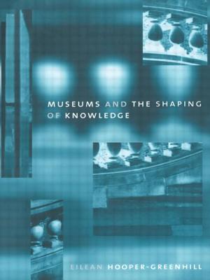 Museums and the Shaping of Knowledge - Hooper Greenhill, Eileen