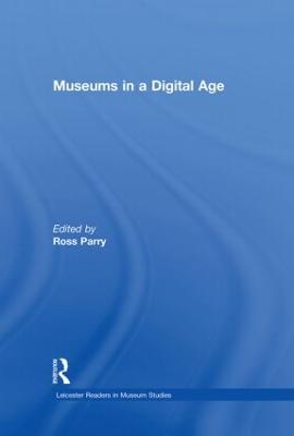 Museums in a Digital Age - Parry, Ross (Editor)