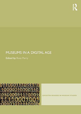 Museums in a Digital Age - Parry, Ross (Editor)