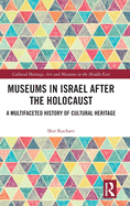Museums in Israel After the Holocaust: A Multifaceted History of Cultural Heritage