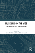 Museums on the Web: Exploring the Past for the Future