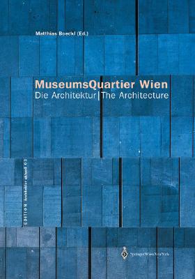 Museumsquartier Wien: Die Architektur / The Architecture - Boeckl, Matthias (Editor)