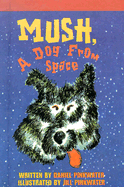 Mush, a Dog from Space - Pinkwater, Daniel Manus