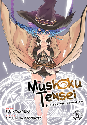 Mushoku Tensei: Jobless Reincarnation (Manga) Vol. 5 - Magonote, Rifujin Na, and Shirotaka (Contributions by)