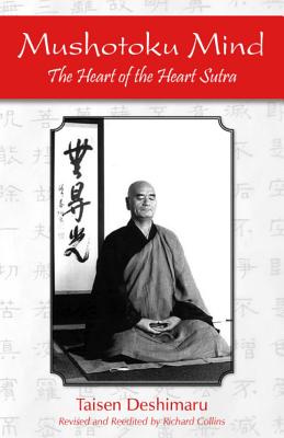 Mushotoku Mind: The Heart of the Heart Sutra - Deshimaru, Taisen, and Collins, Richard (Translated by)