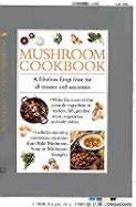 Mushroom Cookbook: A Fabulous Fungi Feast for All Seasons and Occasions