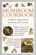 Mushroom Cookbook: A Fabulous Fungi Feast for All Seasons and Occasions
