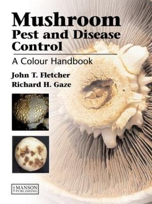 Mushroom Pest and Disease Control: A Colour Handbook - T Fletcher, John, and H Gaze, Richard