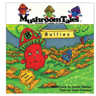 Mushroom Tales Volume 2: Bullies - Where do they come from and how long will they stay?