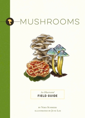 Mushrooms: An Illustrated Field Guide - Summers, Niko