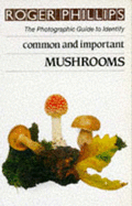 Mushrooms: The Photographic Guide to Identify Common & Important Mushrooms