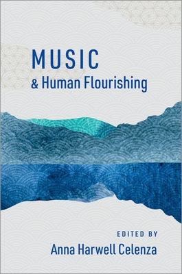 Music and Human Flourishing - Celenza, Anna Harwell, Professor (Editor)