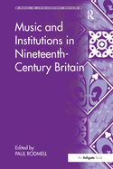 Music and Institutions in Nineteenth-Century Britain