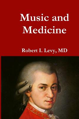 Music and Medicine - Levy Phd, David B (Editor), and Levy MD, Robert I