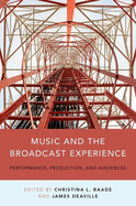 Music and the Broadcast Experience: Performance, Production, and Audiences