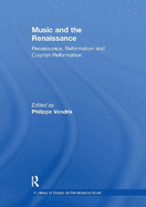 Music and the Renaissance: Renaissance, Reformation and Counter-Reformation