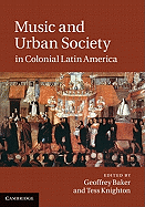 Music and Urban Society in Colonial Latin America