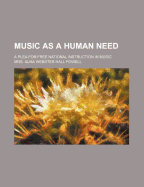 Music as a Human Need; A Plea for Free National Instruction in Music