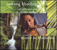 Music as Medicine - Nawang Khechog/R. Carlos Nakai