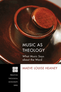 Music as Theology: What Music Says about the Word