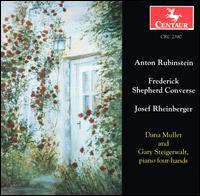 Music by Anton Rubinstein, Frederick Shepherd Converse, Josef Rheinberger - Dana Muller (piano); Gary Steigerwalt (piano)