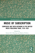 Music by Subscription: Composers and their Networks in the British Music-Publishing Trade, 1676-1820