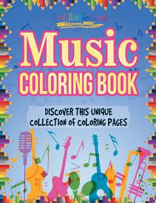 Music Coloring Book! Discover This Unique Collection Of Coloring Pages - Illustrations, Bold