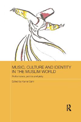 Music, Culture and Identity in the Muslim World: Performance, Politics and Piety - Salhi, Kamal (Editor)