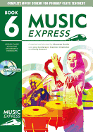 Music Express: Year 6 (Book + CD + CD-ROM): Lesson Plans, Recordings, Activities and Photocopiables