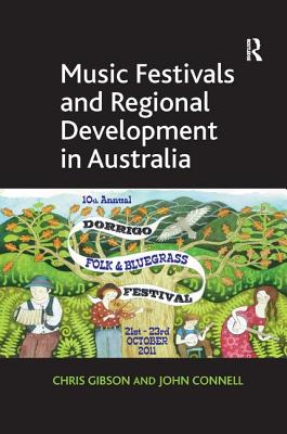 Music Festivals and Regional Development in Australia - Gibson, Chris, and Connell, John, MD, Frcp