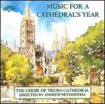 Music for a Cathedral's Year - Truro Cathedral Choir (choir, chorus)