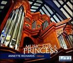 Music for a Princess - Annette Richards (organ)