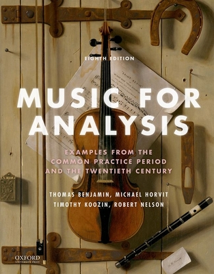 Music for Analysis: Examples from the Common Practice Period and the Twentieth Century - Benjamin, Thomas, and Horvit, Michael, and Koozin, Timothy