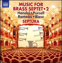 Music for Brass Septet, Vol. 2: Handel, Purcell, Rameau, Blow - Alan Thomas (trumpet); Huw Morgan (trumpet); Matthew Gee (trombone); Septura (brass ensemble)