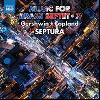 Music for Brass Septet, Vol. 7: Gershwin, Copland - Matthew Gee (trombone); Patrick Flanaghan (cor anglais); Peter Moore (trombone); Septura