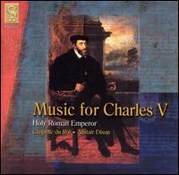 Music for Charles V, Holy Roman Emperor - Chapelle du Roi
