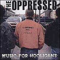 Music for Hooligans - The Oppressed