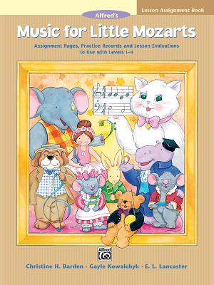 Music for Little Mozarts Lesson Assignment Book: Assignment Pages, Practice Records and Lesson Evaluations to Use with Levels 1--4 - Barden, Christine H, and Kowalchyk, Gayle, and Lancaster, E L