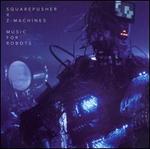 Music for Robots - Squarepusher X Z-Machines