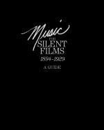 Music for Silent Films 1894-1929: A Guide