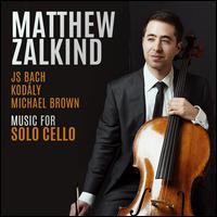 Music for Solo Cello: JS Bach, Kodly, Michael Brown - Matthew Zalkind (cello)