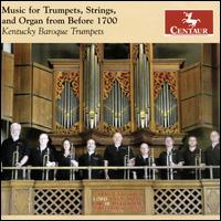 Music for Trumpets, Strings and Organ from Before 1700 - Don Johnson (trumpet); Friedemann Immer (trumpet); Jay Martin (trumpet); Joelle Monroe (trumpet); John Foster (trumpet);...