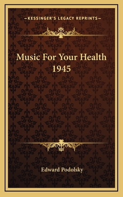 Music for Your Health 1945 - Podolsky, Edward