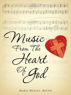 Music From The Heart Of God - Wesley- Bettis, Doris