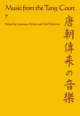 Music from the Tang Court: Volume 7: Some Ancient Connections Explored - Picken, Laurence E R, and Nickson, Nol J