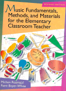 Music Fundamentals, Methods, and Materials for the Elementary Classroom Teacher - Rozmajzl, Michon, and Rozmajzl, Michael, and Boyer-White, Rene