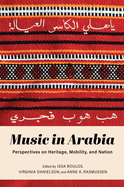 Music in Arabia: Perspectives on Heritage, Mobility, and Nation