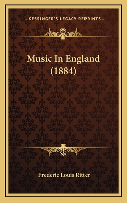 Music In England (1884) - Ritter, Frederic Louis