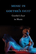 Music in Goethe's Faust: Goethe's Faust in Music